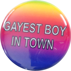 Gayest boy in town Button
